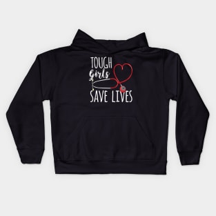 Tough Girls save lives - Cute Nurse Gift Kids Hoodie